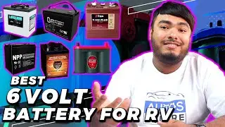 Best 6 Volt Batterys for RV [Review 2024] - RV Deep Cycle Battery