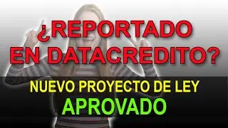 REPORTADO EN DATACREDITO - APROBADA LEY DE BORRON Y CUENTA NUEVA