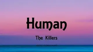 The Killers - Human (Lyrics) - Day & Age (2008)