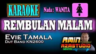 REMBULAN MALAM || Evie Tamala || KARAOKE Nada WANITA