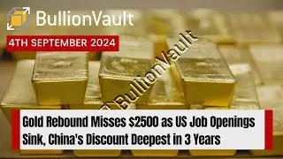 Gold Rebound Misses $2500 as US Job Openings Sink, China's Discount Deepest in 3 Years