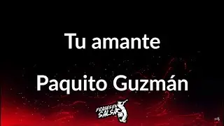 Tu amante letra 🤫💜🔥 | Paquito Guzman | Frases en salsa