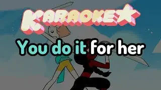 Do It For Her - Steven Universe Karaoke