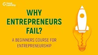 Entrepreneurship Course for Beginners 2023 | Entrepreneurship Development | Why Entrepreneurs Fail?