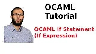 OCAML Tutorial 5/33: If Statement (If Expression)