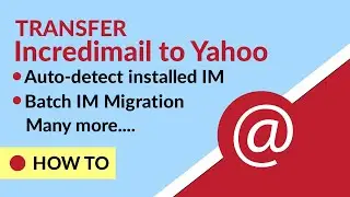 Import / Transfer Emails from IncrediMail to Yahoo Directly - Know How ?