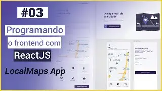 #3 Aprendendo na prática |React JS + styled-components + mapas| LocalMaps App|Programando o frontend