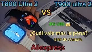 T800 ultra 2 VS T900 ultra 2 ¿Cuál es mejor smartwatch? Aliexpress.