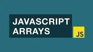 JavaScript Arrays Tutorial - Getting Started