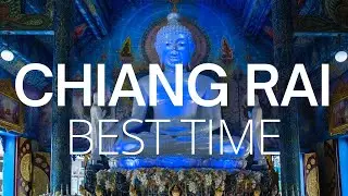 Best Time to Visit Chiang Rai - Thailand Travel Guide