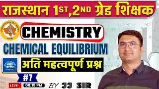 RPSC 1st & 2nd Grade Chemistry Classes 2024 | Chemical Equilibrium Important Questions by JJ Sir #7