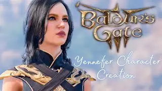 Baldur's Gate 3 | Yennefer Character Creation | PS5