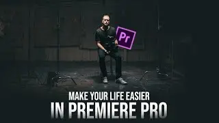 5 Tips To Make Your Life Easier In Premiere Pro