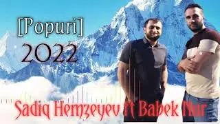 Sadiq Hemzeyev ft Babek Nur - Popuri(Xumar Aldi)2022