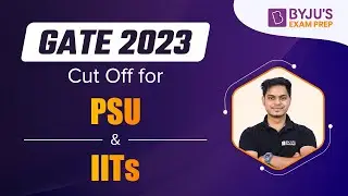 GATE 2023 | GATE Exam Cutoff for PSUs & Mtech Admission in IITs | BYJUS GATE Prep