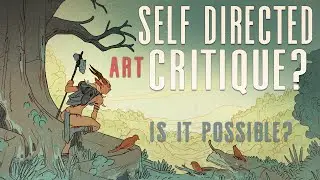 Can you Give Yourself an Art Critique? - The Secret to Directing Your Own Art Destiny.