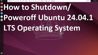 How to Shutdown/ Poweroff Ubuntu 24.04.1 LTS Operating System