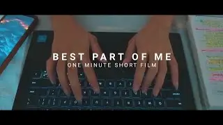 BEST PART OF ME | 1 Minute Short Film | Music by Artlist
