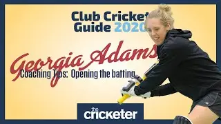 Georgia Adams coaching tips: Opening the batting