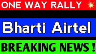 BHARTI AIRTEL SHARE LATEST NEWS, BHARTI AIRTEL SHARE PRICE, BHARTI AIRTEL SHARE ANALYSIS