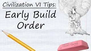 Civilization VI Tips: Early Build Order