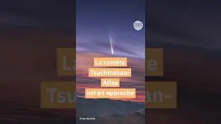 ☄️ La comète Tsuchinshan-Atlas est en approche 