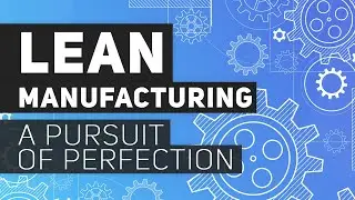 ⚙ Lean Manufacturing | A pursuit of perfection
