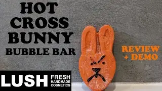 LUSH 'HOT CROSS BUNNY' BUBBLE BAR REVIEW & DEMO/EASTER 2024🐰🐰