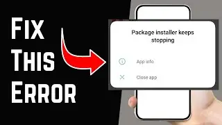 How i Fixed Package Installer Keeps Stopping