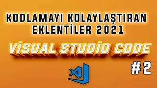 En Yararlı Visual Studio Code Eklentileri - Pratik Visual Studio Code Eklenti Paketi