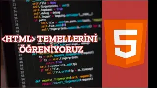 HTML DERSLERİ / HTML TEMELLERİNİ ÖĞREN