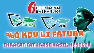 İHRACAT FATURASI NASIL KESİLİR | E-FATURA E-ARŞİV | %0 KDV Lİ FATURA KESME