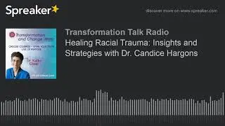 Healing Racial Trauma: Insights and Strategies with Dr. Candice Hargons