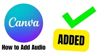 How to Add Audio in Canva WORKS NOW!