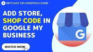 How to Add Store, Shop Code in Google My Business