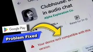 Your Device isnt compatible with this version Problem on Play Store | App Compatibility Fix