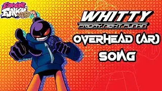 FNF Vs Whitty Definitive Edition - Overhead (AR) Song