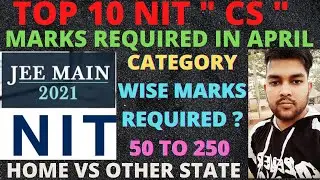 JEE Mains 2021 | Minimum Marks required to get Top 10 Nit Cs | Category wise Marks required |