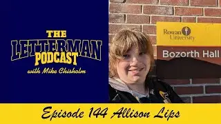 The Letterman Podcast 144 Allison Lips #letterman #thelettermanpodcast #rowanuniversity