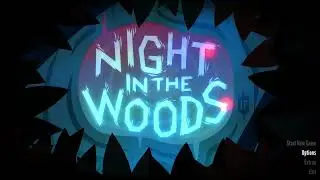 night in the woods! VOD