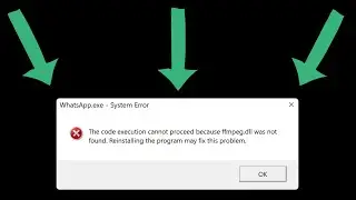 Whatsapp.exe system error code execution cannot proceed because ffmpeg.dll was not found windows 11