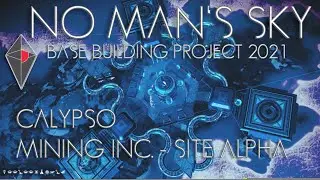 No Man's Sky PRISMS: Base Build. Project 2021 - Mining Site Alpha/ Nitrogen/Dioxide/Sodium [Calypso]