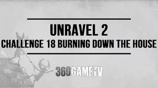 Unravel 2 Challenge 18 Burning down the house Guide - Challenges / Bonus Levels Walkthroughs