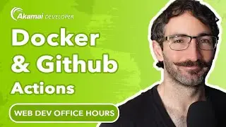 Docker and GitHub Actions | Web Dev Office Hours