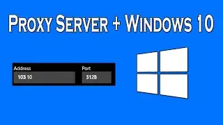 How to Use/Configure Proxy Server Settings in Windows 10