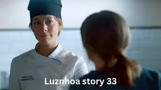 Luznhoa story 33 (English subs)