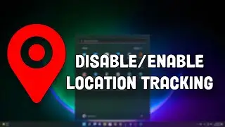 How to Disable/Enable Location Tracking in Windows 11