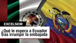 El conflicto entre México y Ecuador: ¿Cómo se ha intensificado?