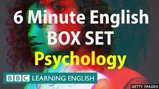 BOX SET: 6 Minute English - Psychology English mega-class! Thirty minutes of new vocabulary!