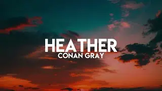 Conan Gray - Heather (Lyrics)